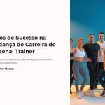 1 Casos de Sucesso na Mudanca de Carreira de Personal Trainer